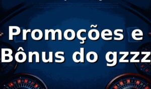 Promoções e Bônus do gzzz ⭐